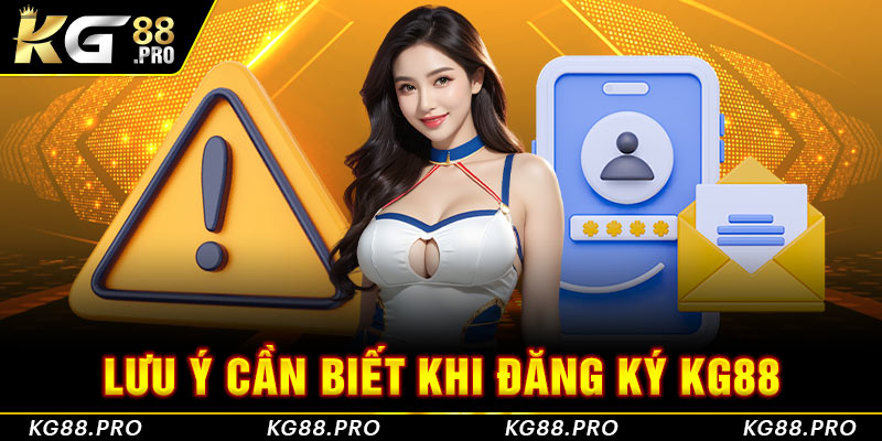 Lưu ý cần biết khi đăng ký KG88