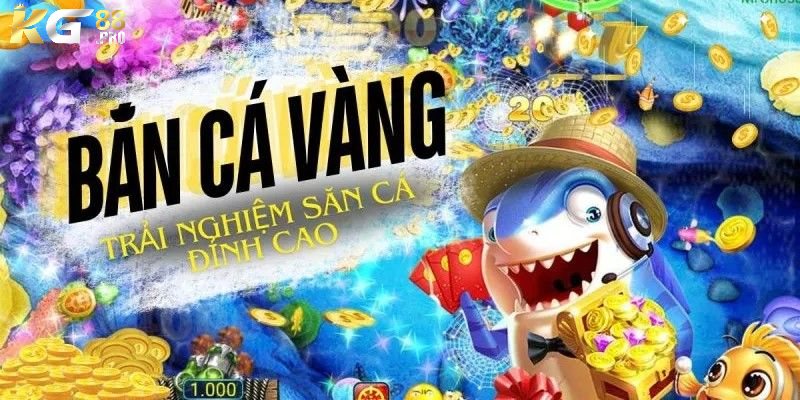 Bắn Cá Vàng Tại KG88: Trải Nghiệm Game Đại Dương Đỉnh Cao