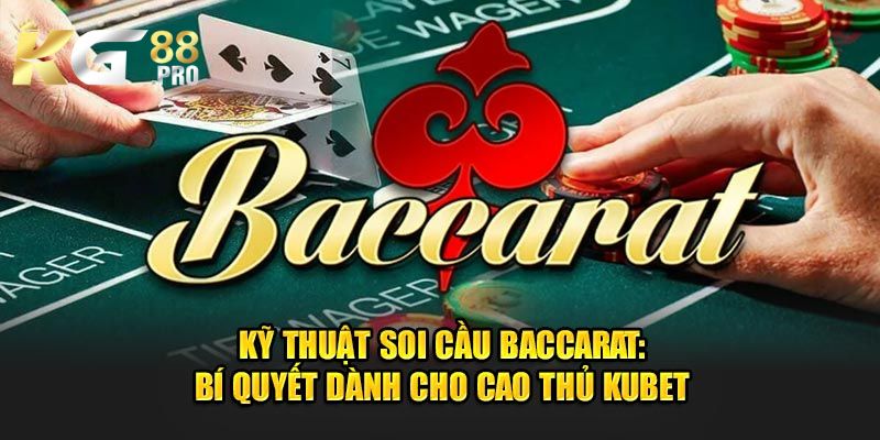 Cách Soi Cầu Baccarat Ôm Trọn Thưởng Khủng Tại KG88 Cách Soi Cầu Baccarat Ôm Trọn Thưởng Khủng Tại KG88