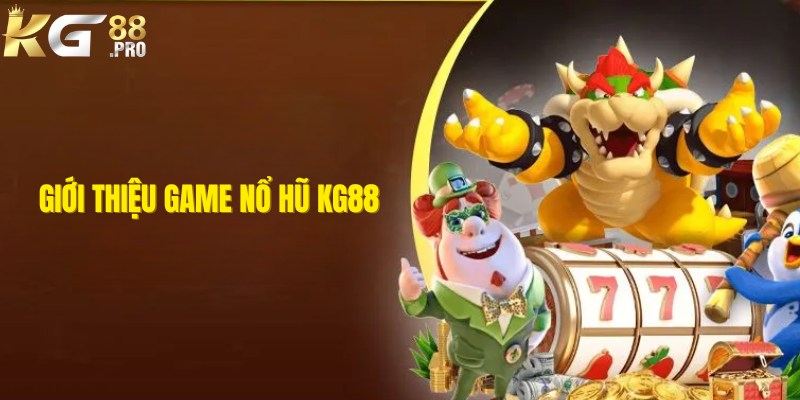 Đôi nét về game nổ hũ KG88