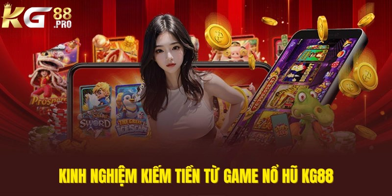 Chia sẻ kinh nghiệm để săn tiền từ game nổ hũ