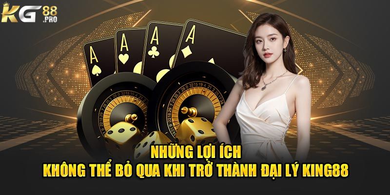 Lợi ích to lớn khi trở thành đại lý KG88