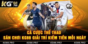 Cá Cược Thể Thao - Sân Chơi KG88 Giải Trí Kiếm Tiền Mỗi Ngày